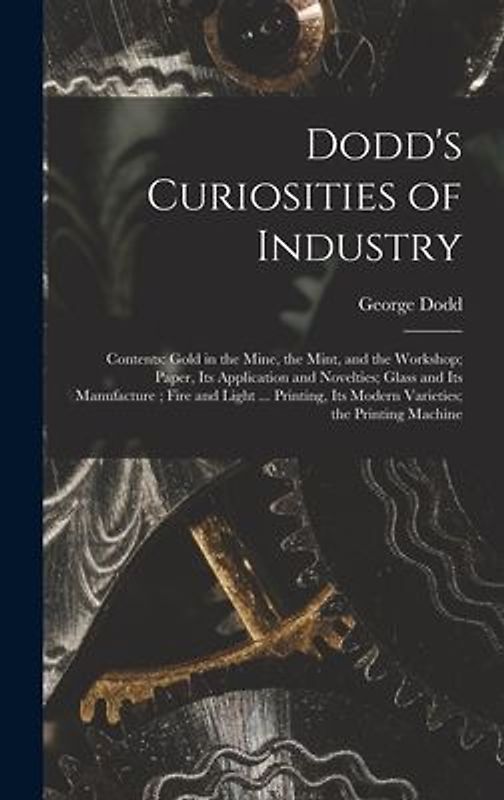 Dodd's Curiosities of Industry [microform]