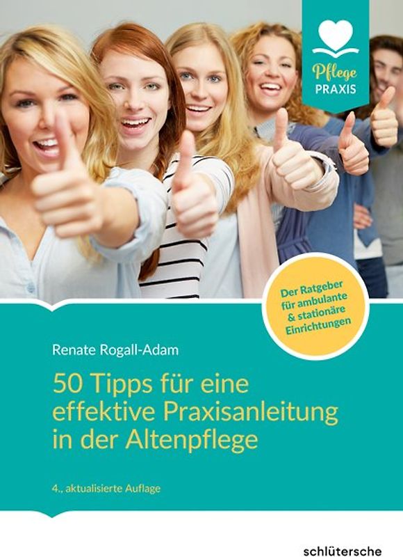 50 Tipps für eine effektive Praxisanleitung in der Altenpflege. Der Ratgeber für ambulante und stationäre Einrichtungen