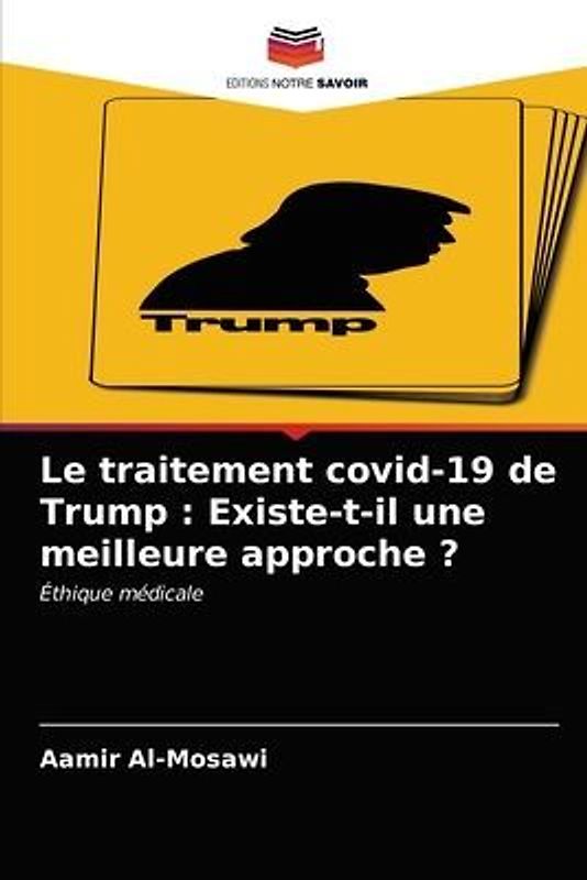 Le traitement covid-19 de Trump : Existe-t-il une meilleure approche ?