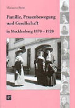Familie, Frauenbewegung und Gesellschaft in Mecklenburg 1870-1920