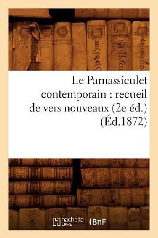 Le Parnassiculet Contemporain: Recueil de Vers Nouveaux (2e Éd.) (Éd.1872)