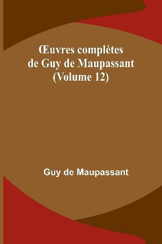 ¿uvres complètes de Guy de Maupassant (Volume 12)