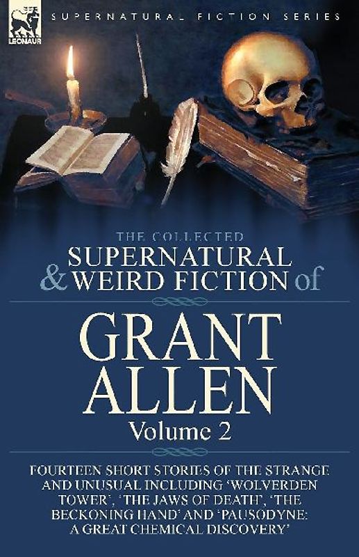 The Collected Supernatural and Weird Fiction of Grant Allen