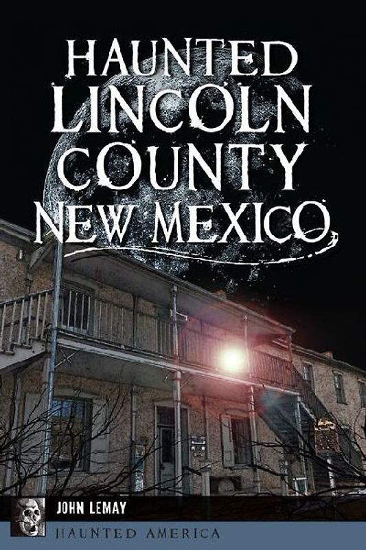 Haunted Lincoln County, New Mexico