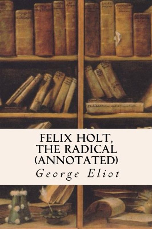 Felix Holt, The Radical (annotated)