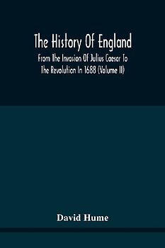 The History Of England From The Invasion Of Julius Caesar To The Revolution In 1688