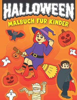 Halloween Malbuch für Kinder: Ausmalbuch für Mädchen und Jungen mit gruseligen Malvorlagen wie Hexen, Vampire, Monster, Kürbisse, Geister, Gespenster, und vielen mehr