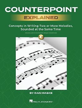 Counterpoint Explained - Concepts in Writing Two or More Melodies, Sounded at the Same Time by Dan Maske (Book with Onlin Audio of Counterpoint Analysis and Excercises!)