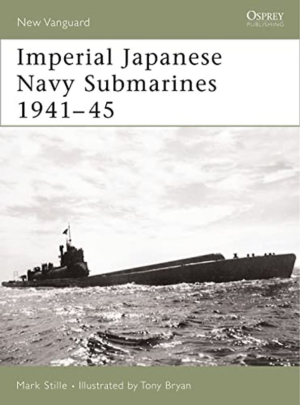 Imperial Japanese Navy Submarines 1941-45 (New Vanguard) - Mark Stille