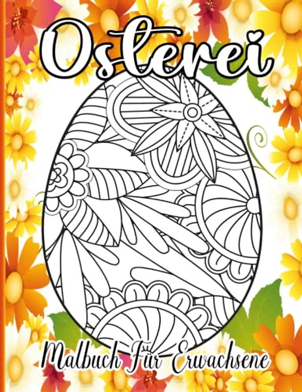 Osterei Malbuch für Erwachsene: Malvorlagen Osterei Mandala zum Entspannen und Stress abbauen für Erwachsene und Jugendliche, 8,5 x 11 Zoll .