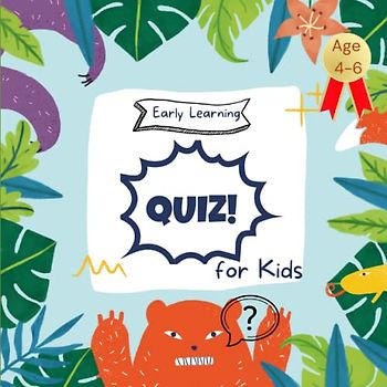 Quiz for Kids (Activity Book for Children Age 4-6): Early Learning Ressource for Home Schooling and Learning Fun