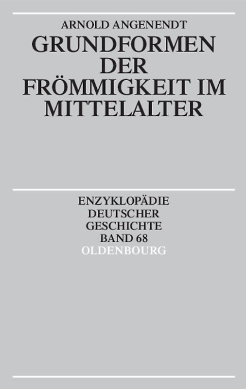 Enzyklopädie deutscher Geschichte / Grundformen der Frömmigkeit im Mittelalter