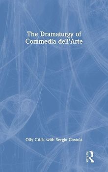 The Dramaturgy of Commedia dell'Arte