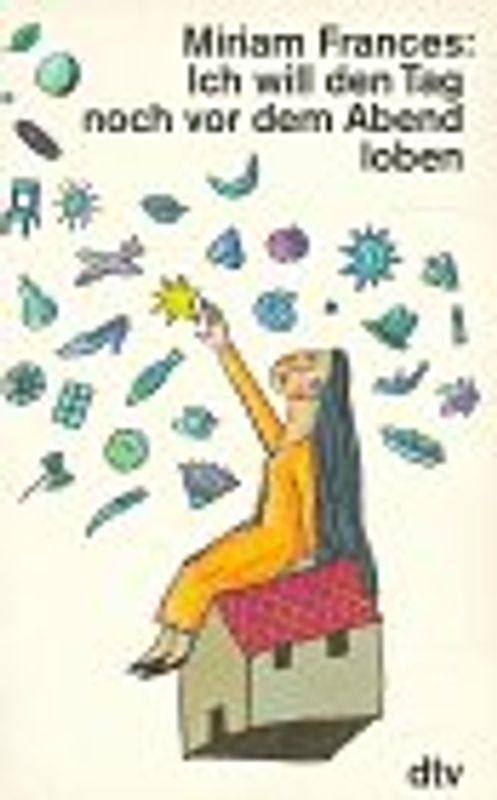 Ich will den Tag noch vor dem Abend loben. Gedichte