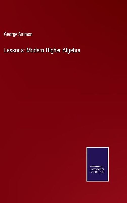 Lessons: Modern Higher Algebra