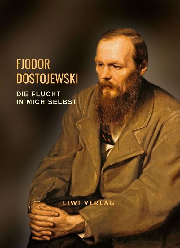 Fjodor Dostojewski: Die Flucht in mich selbst