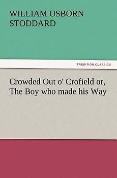 Crowded Out o' Crofield or, The Boy who made his Way