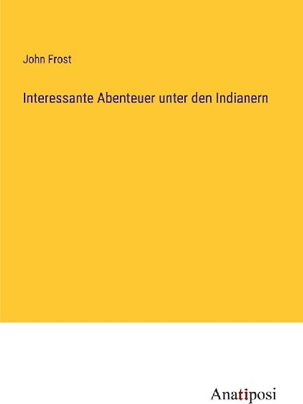 Interessante Abenteuer unter den Indianern