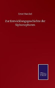 Zur Entwicklungsgeschichte der Siphonophoren