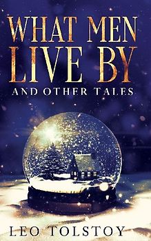 What Men Live By and Other Tales