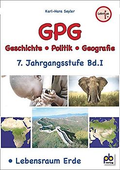GPG 7. Jahrgangsstufe Bd.I: Lebensraum Erde., Arbeitsblätter mit Unterrichtsentwürfen