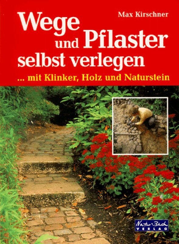 Wege und Pflaster selbst verlegen. ... mit Klinker, Holz und Naturstein