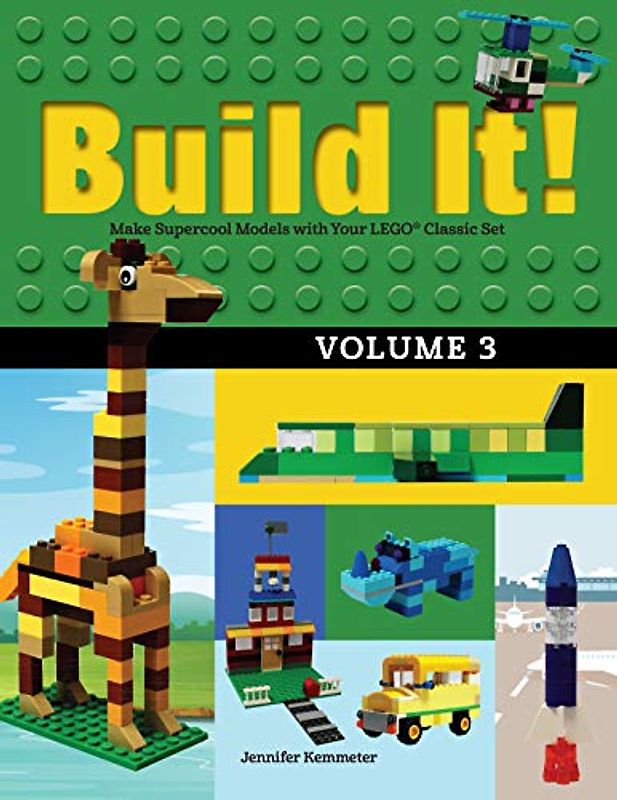 Build It! Volume 3: Make Supercool Models with Your LEGO® Classic Set (Brick Books, 3, Band 3)