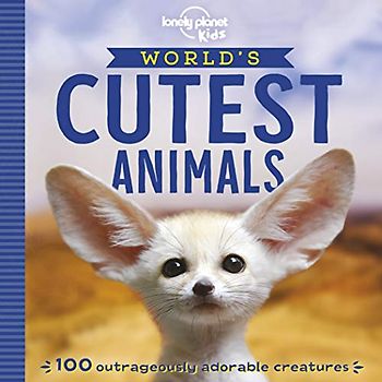 World's Cutest Animals (Lonely Planet Kids)