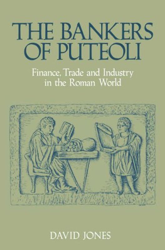 The Bankers of Puteoli: Finance, Trade and Industry in the Roman World