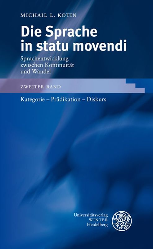 Die Sprache in statu movendi. Sprachentwicklung zwischen Kontinuität und Wandel / Kategorie - Prädikation - Diskurs