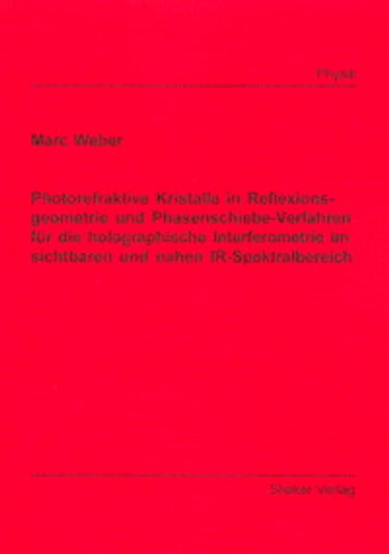 Photorefraktive Kristalle in Reflexionsgeometrie und Phasenschiebe-Verfahren für die holographische Interferometrie im sichtbaren und nahen IR-Spektralbereich