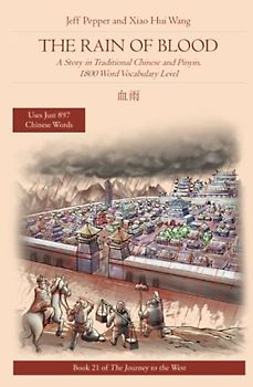 The Rain of Blood: A Story in Simplified Chinese and Pinyin, 1800 Word Vocabulary Level: A Story in Traditional Chinese and Pinyin, 1800 Word ... to the West in Traditional Chinese, Band 21)