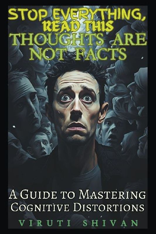 Thoughts are Not Facts - A Guide to Mastering Cognitive Distortions