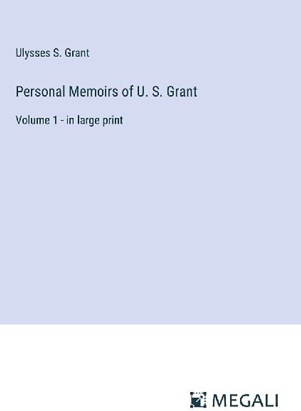 Personal Memoirs of U. S. Grant