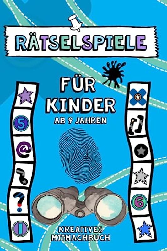 Rätselspiele für Kinder ab 9 Jahren: Kreativer Zeitvertreib: Sudoku, Wortsuche, Logical, Fehlende Buchstaben, Zahlen-Kreuzworträtsel, Labyrinthe, Städte- und Länderquiz und Vieles mehr!