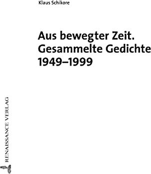 Aus bewegter Zeit. Gesammelte Gedichte 1949-1999