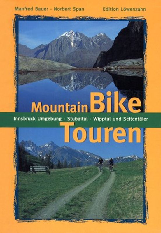 Mountainbike Touren. Innsbruck Umgebung - Stubaital - Wipptal und Seitentäler