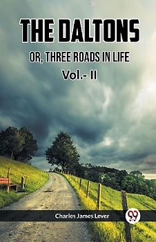 THE DALTONS OR, THREE ROADS IN LIFE Vol.- II