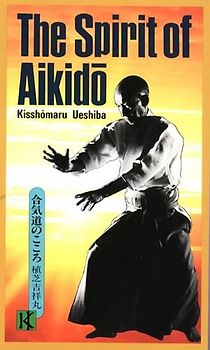 Spirit of Aikido - Ueshiba, Kisshomaru