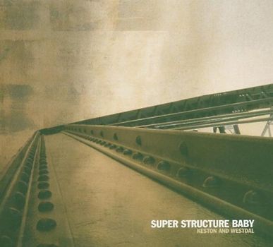 Keston & Westdal - Super Structure Baby
