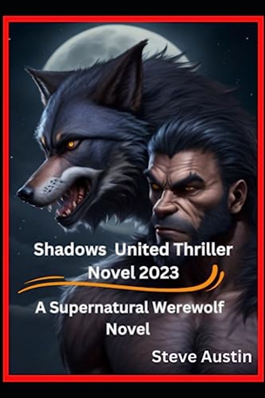 Shadows United Thriller Novel 2023: A Supernatural Werewolf Novel
