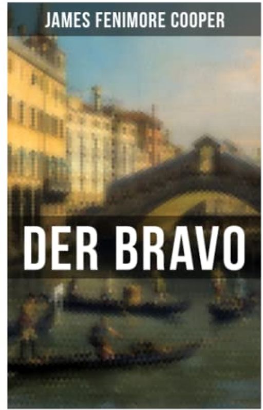 DER BRAVO: Ein Abenteuerroman
