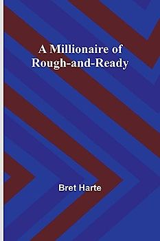 A Millionaire of Rough-and-Ready