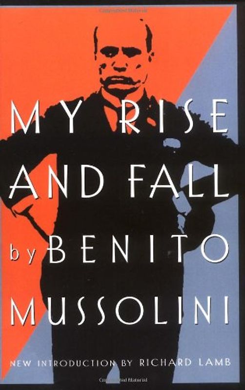 My Rise And Fall - Mussolini, Benito