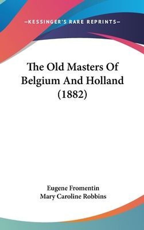 The Old Masters Of Belgium And Holland (1882)