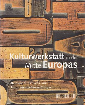 Kulturwerkstatt in der Mitte Europas: Beiträge Österreichs zum kulturellen Leben in Europa [Gebundene Ausgabe]
