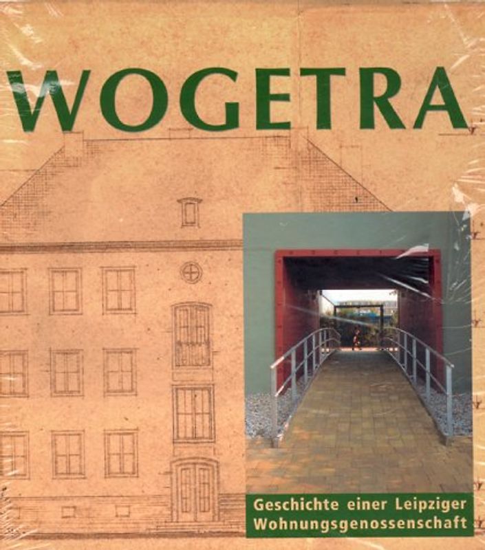 Wogetra. Die Geschichte einer Leipziger Wohnungsbaugenossenschaft