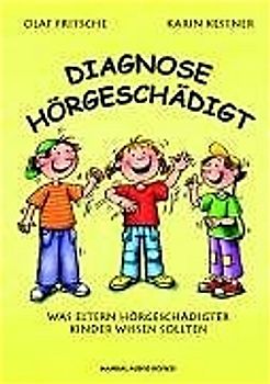 Diagnose Hörgeschädigt - Was Eltern hörgeschädigter Kinder wissen sollten