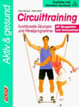 Aktiv und gesund - Circuittraining. Übungen und Fitnessprogramme. Mit Übungstafeln zum Herausnehmen
