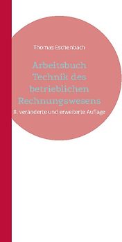 Arbeitsbuch Technik des betrieblichen Rechnungswesens